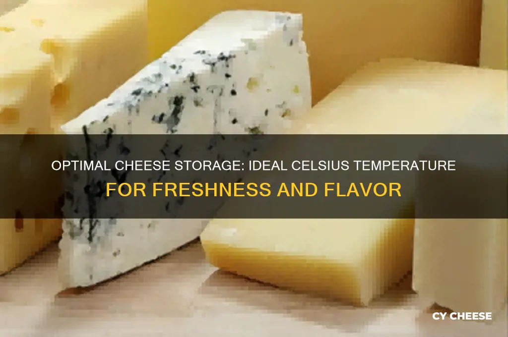 what temperature should cheese be stored at celsius