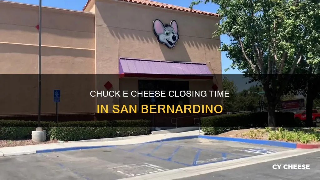 what time does chuck e cheese close in san bernardino