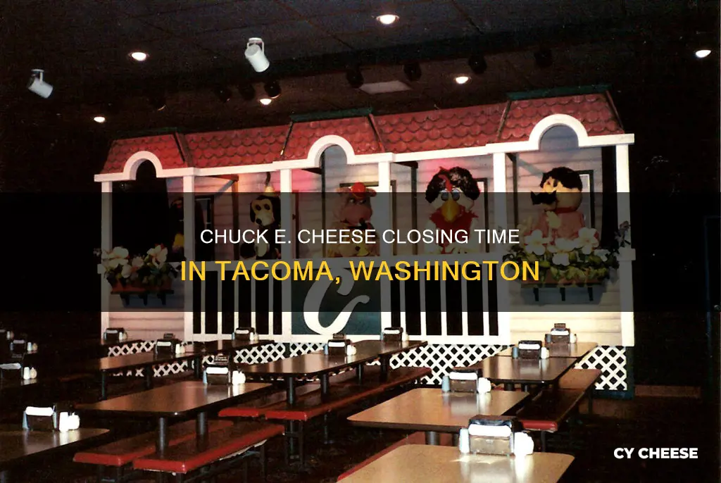 what time does chuck e cheese close tacoma wa