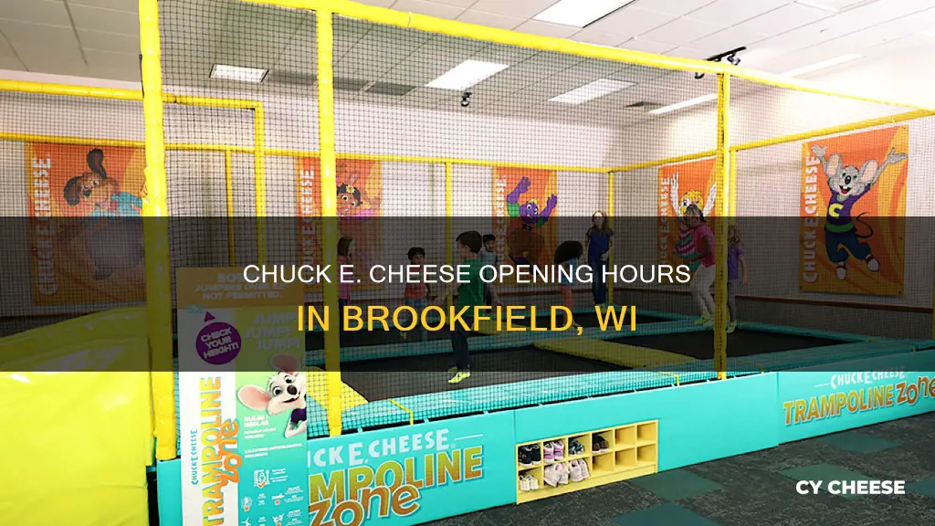 what time does chuck e cheese open in brookfield wi