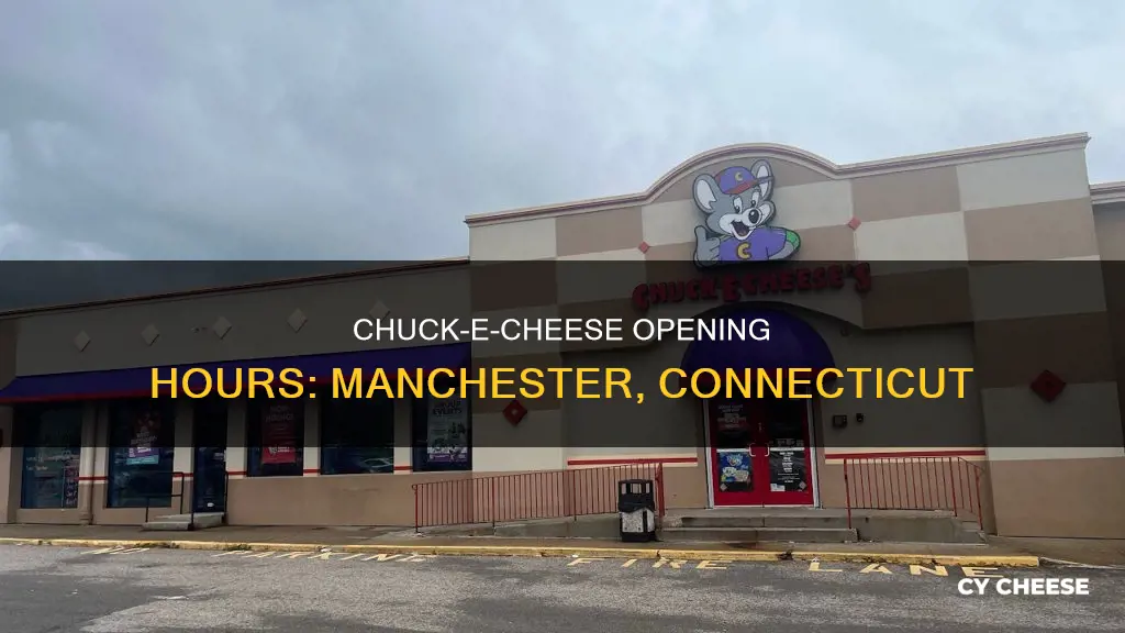 what time does chuck-e-cheese open in manchester connecticut