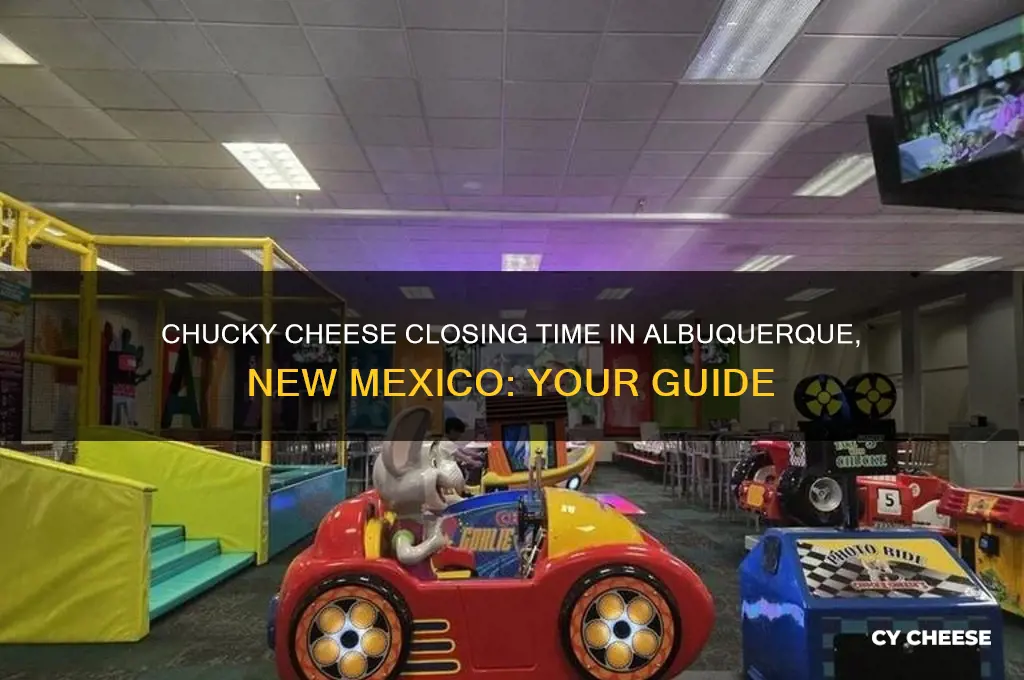 what time does chucky cheese close and albuquerque new mexico