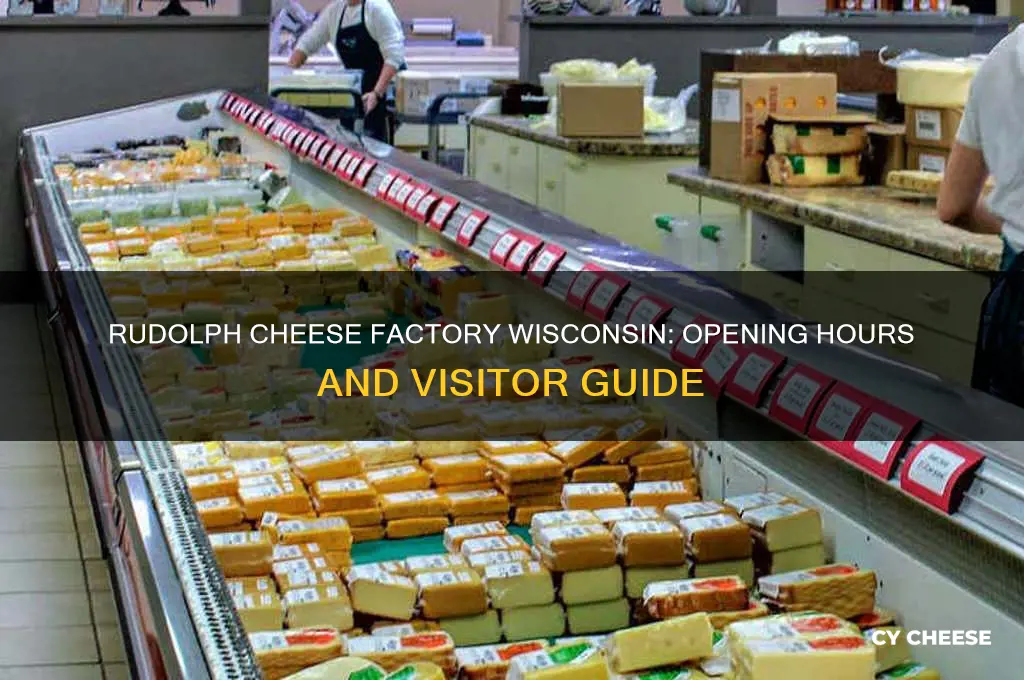 what time does the rudolph cheese factory open in wisconsin