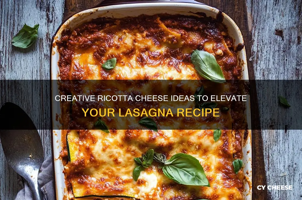 what to do eith ricotta cheese in lasagna
