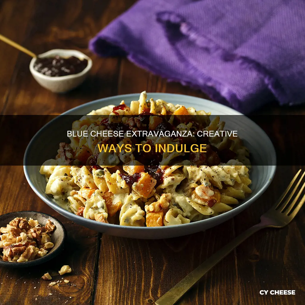 what to do with a lot of blue cheese