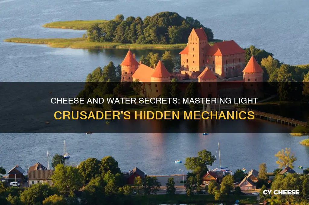 what to do with cheese and water in light crusader