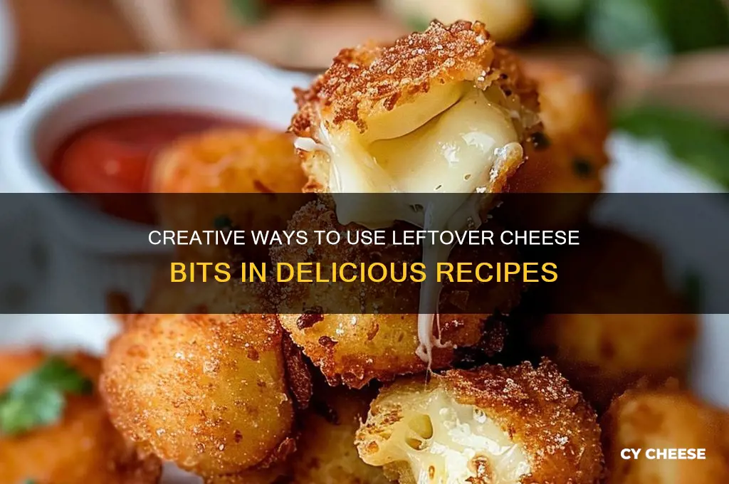 what to do with leftover bits of cheese