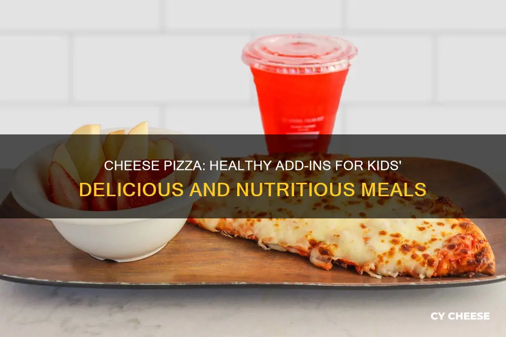 what to feed kid with cheese pizza