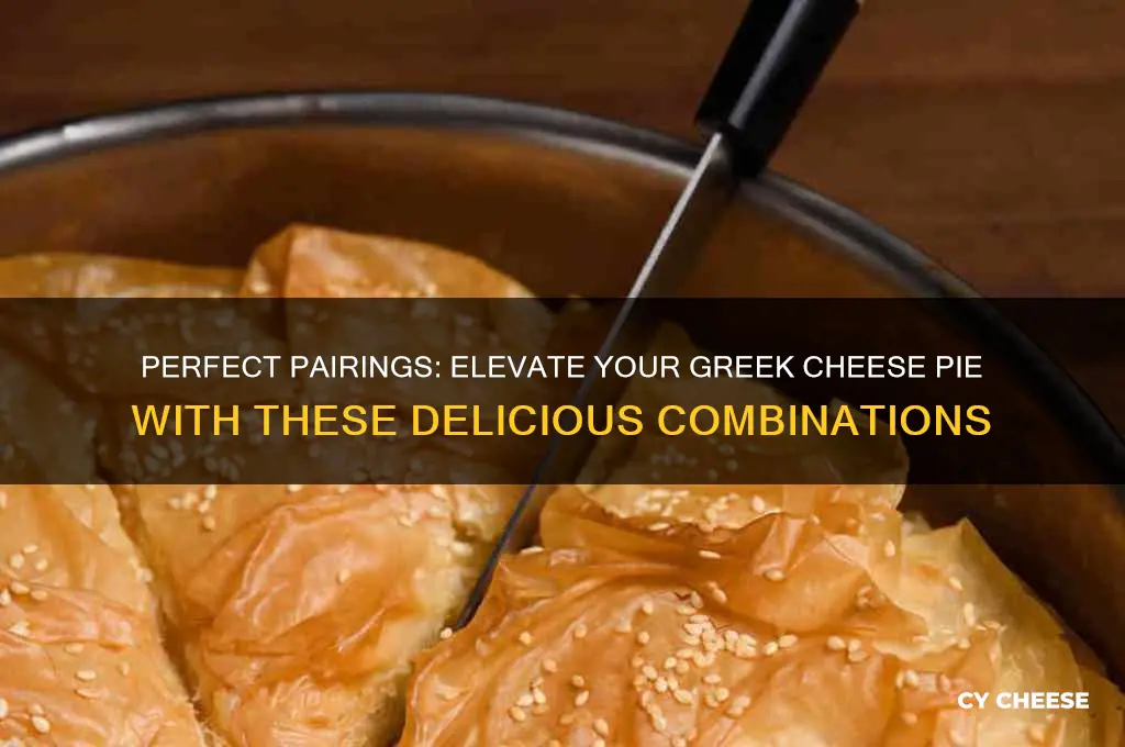 what to pair a greek cheese pie with