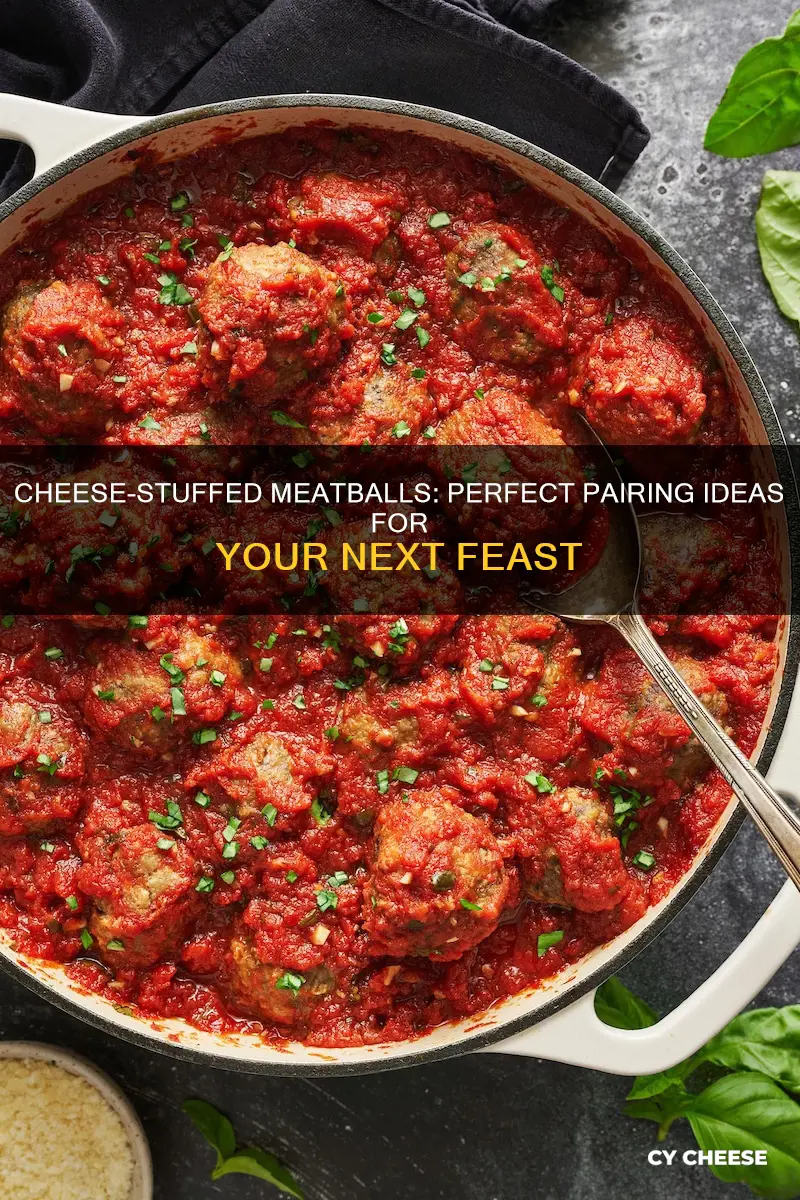 what to serve with cheese stuffed meatballs