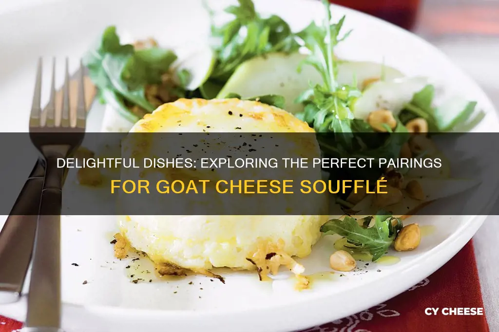 what to serve with goat cheese souffle