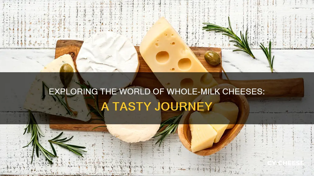 what types of cheese are made from whole