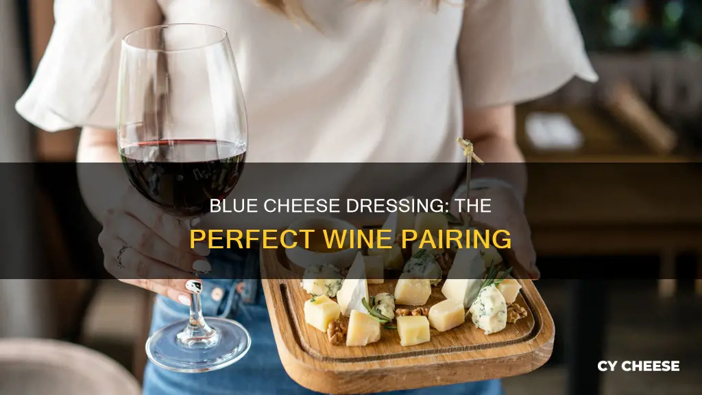 what wine goes with blue cheese dressing