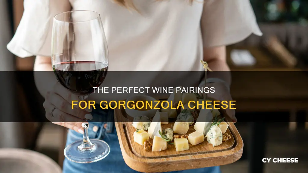 what wine goes with gorgonzola cheese