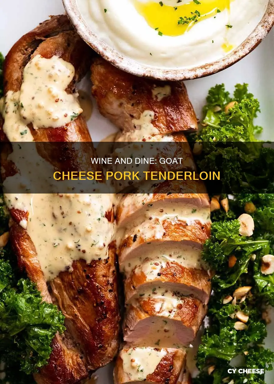 what wine pairs with goat cheese stuffed pork tenderloin