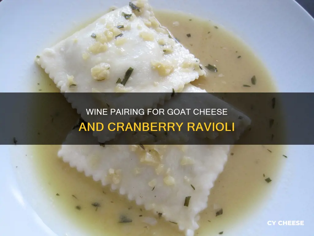 what wine with goat cheese and cranberrry ravioli