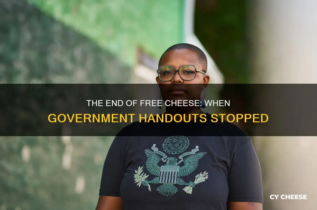 when did the government stop giving away cheese