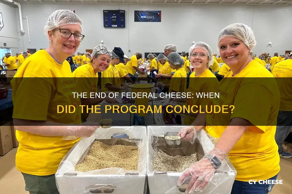 when did the us end federal cheese program