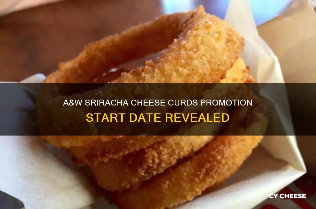 when does a & w sriracha cheese curds promotion start