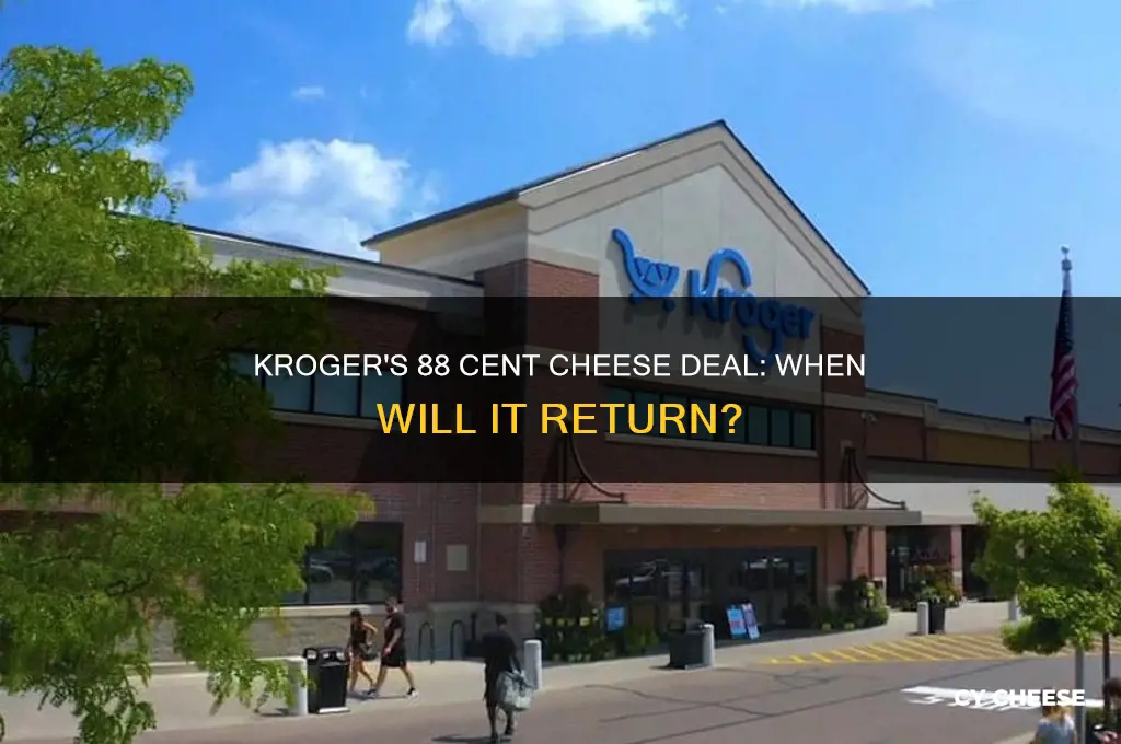 when is kroger going to have 88 cent cheese again
