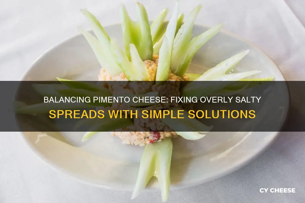 when pimento cheese has too much salt