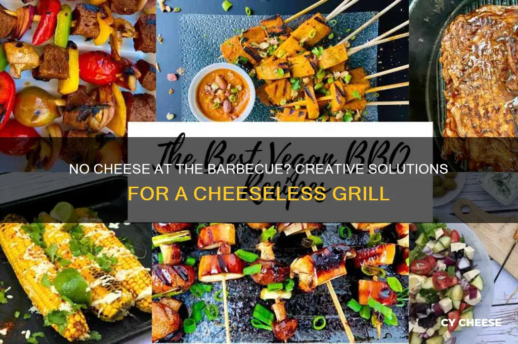 when they have no cheese at the barbecue