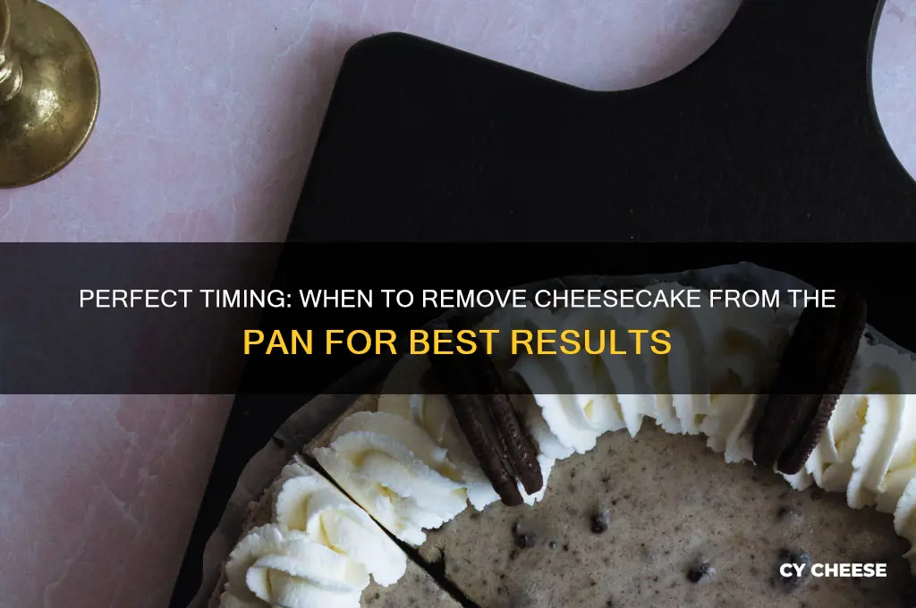 when to take a cheese cake out of the pan