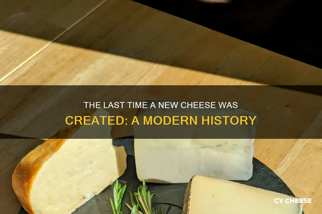 when was the last time a new cheese was created