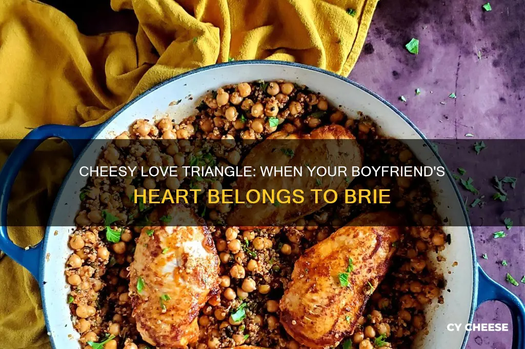 when your boyfriend has a love affair with cheese funny