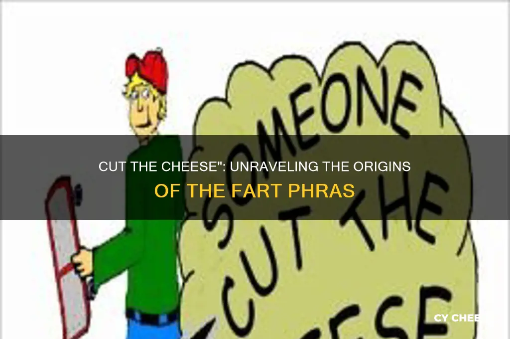 where did the phrase cut the cheese mean a fart