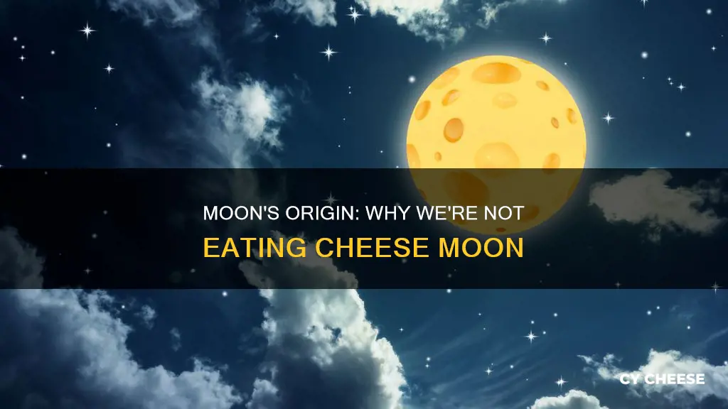 where did we get the moon ebing made of cheese