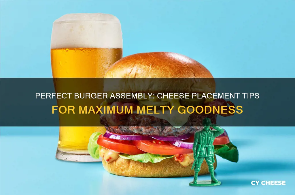 where does the cheese go on a burger