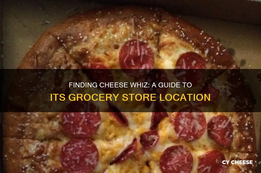 where is cheese whiz in the grocery store