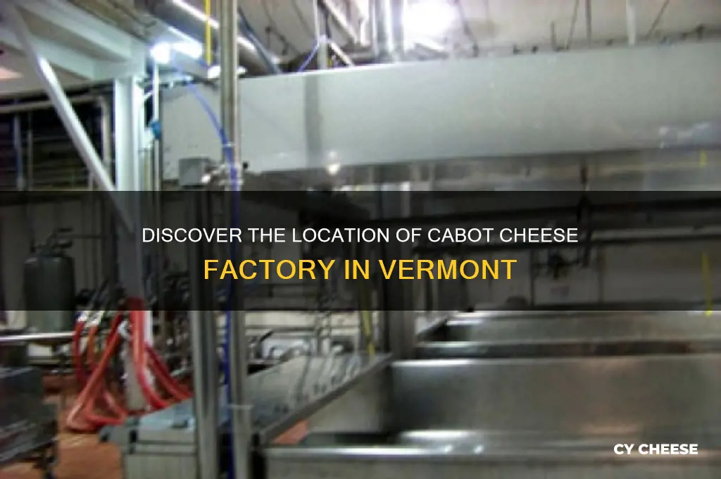 where is the cabot cheese factory in vermont