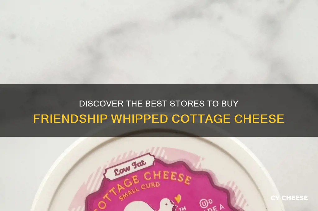 where to buy friendship whipped cottage cheese