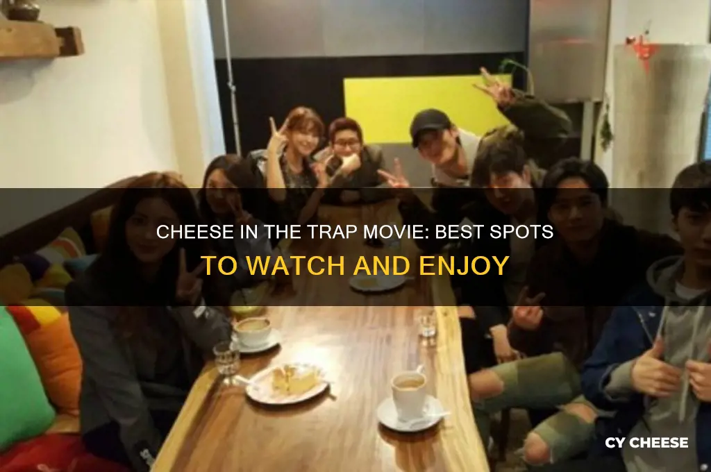 where to eatch cheese in the trap movie