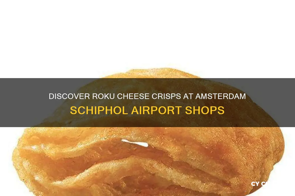 where to find roku cheese crisps in airport schiphol shops
