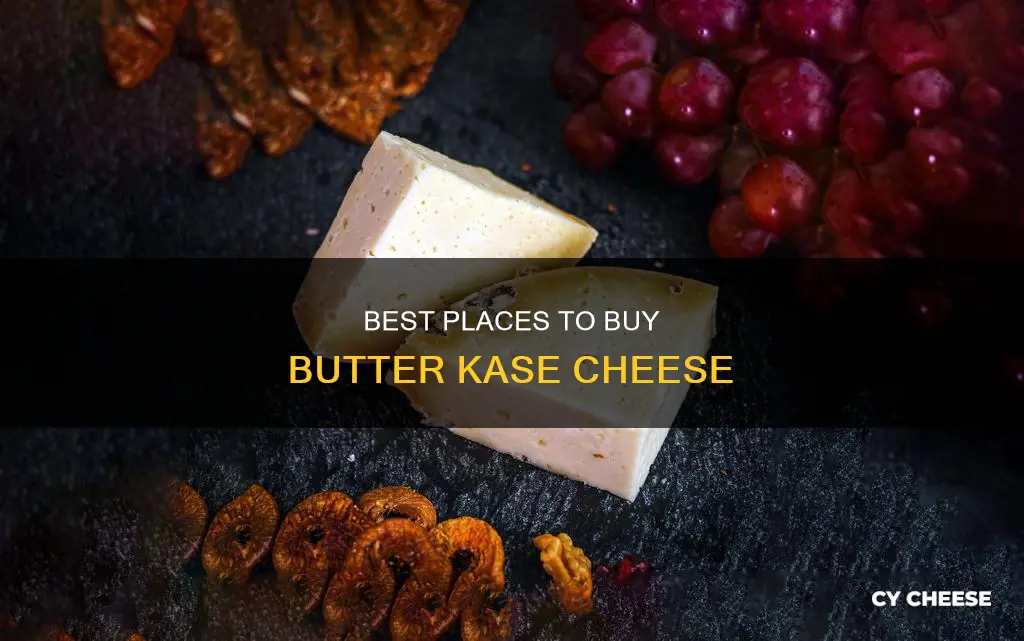 where to get butter kasse cheese