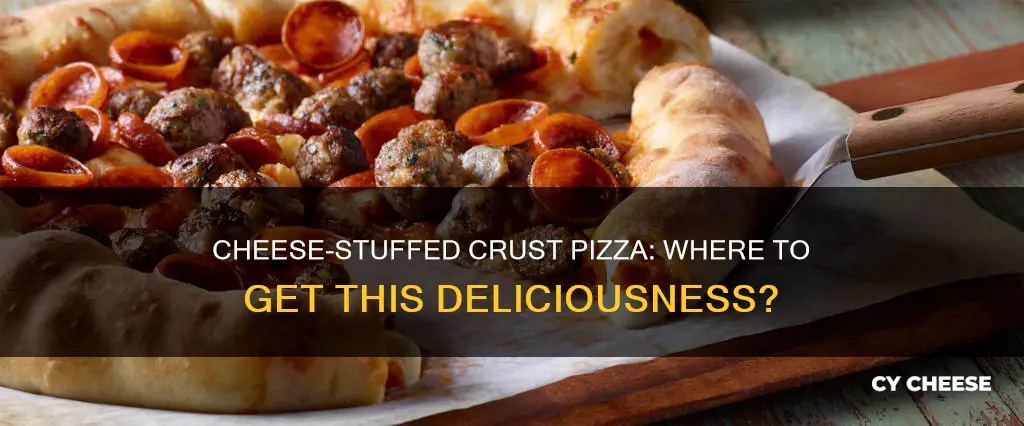 where to get cheese stuffed crust pizza
