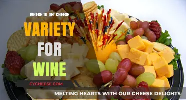 Wine and Cheese: Where to Find Varieties