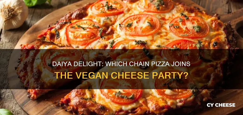 which chain pizza restaurants have daiya cheese