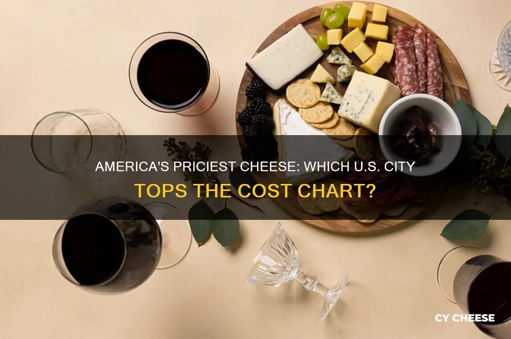 which city has the most expensive cheese in usa