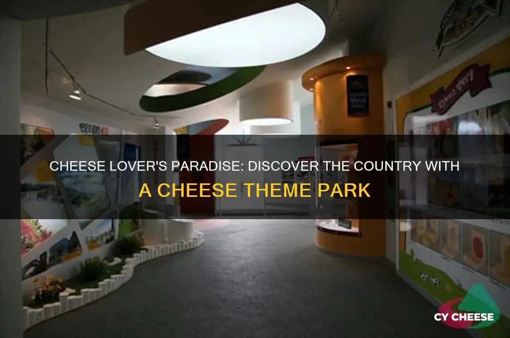 which country has a theme park dedicated to cheese