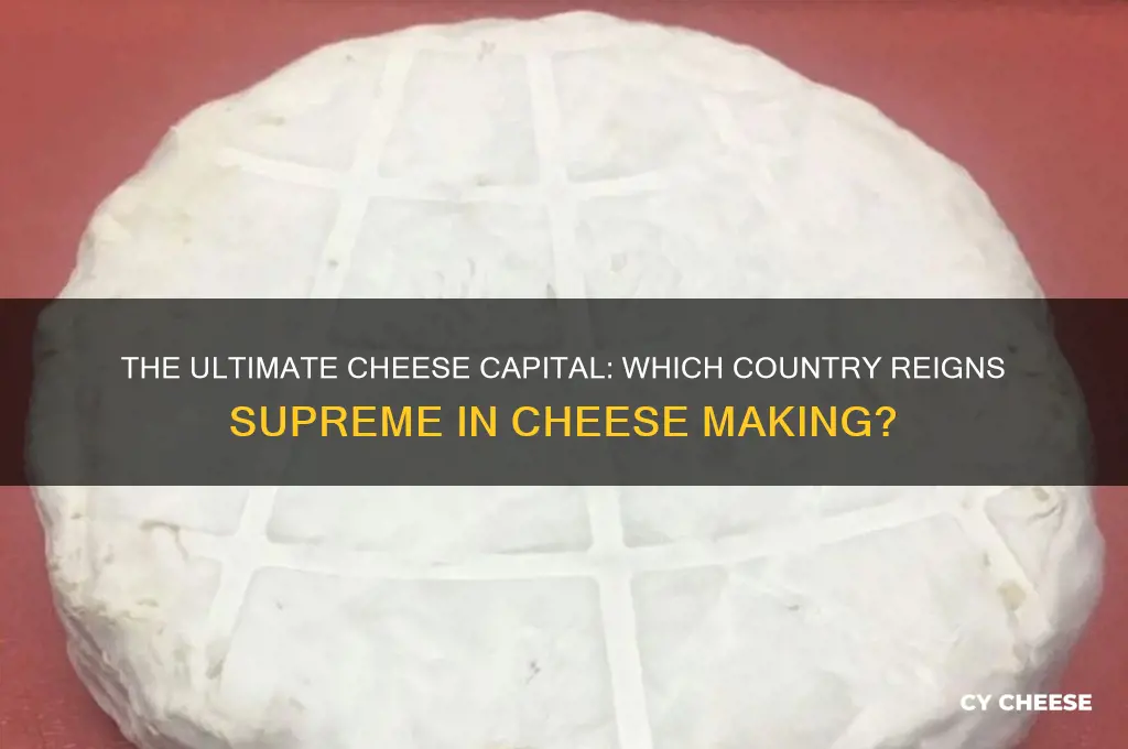 which country is most famous for making cheese