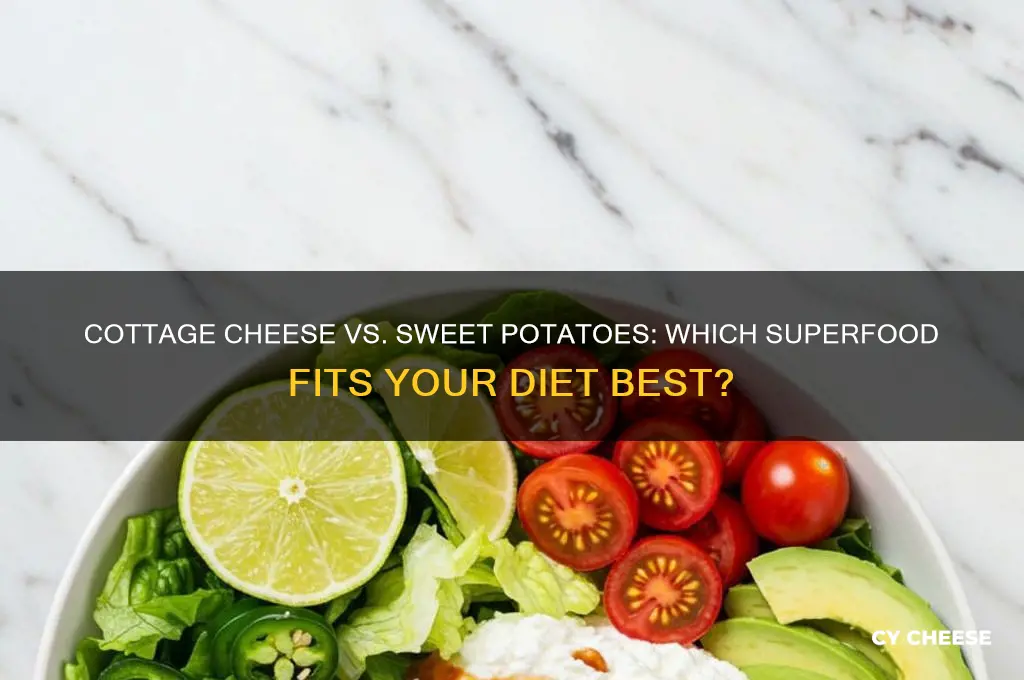 which is better cottage cheese or sweet potatoes
