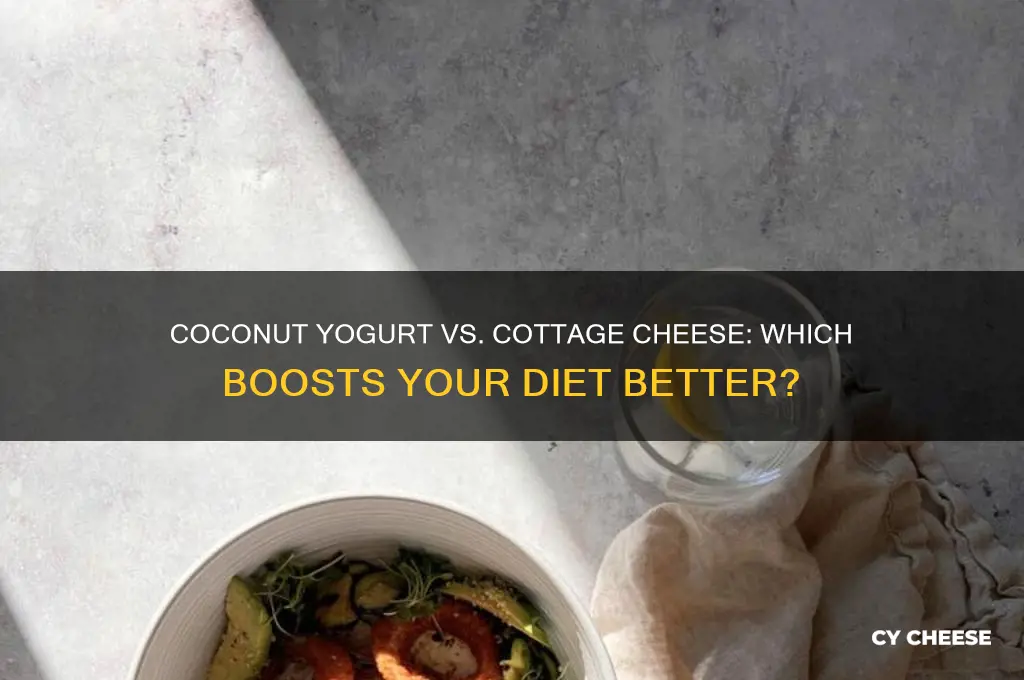 which is better for diet coconut yogurt v cottage cheese