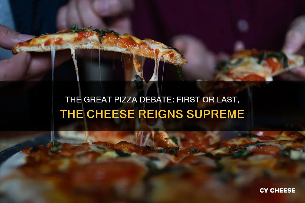 which is better pizza cheese first or cheese last