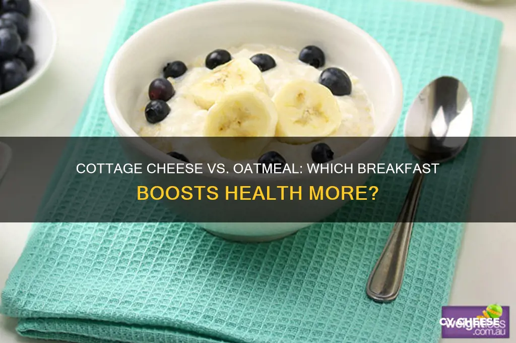 which is healthier cottage cheese or oatmeal