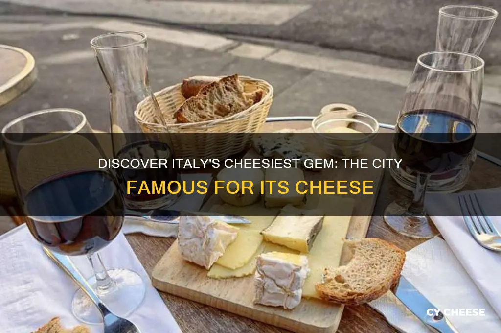 which italian city is known for its cheese