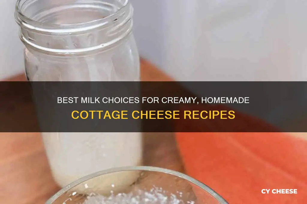 which milks are best for making cottage cheese